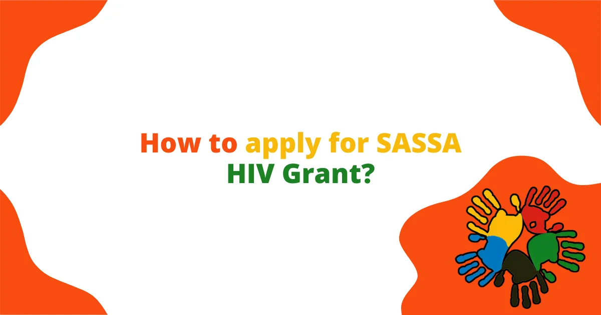 How to Apply for SASSA HIV Grant? How to apply for SASSA HIV Grant?