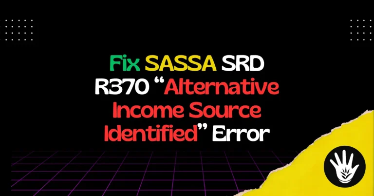 Fix SASSA SRD R370 “Alternative Income Source Identified” Error