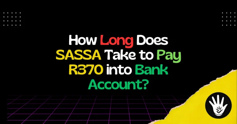 How Long Does SASSA Take to Pay R370 into Bank Account
