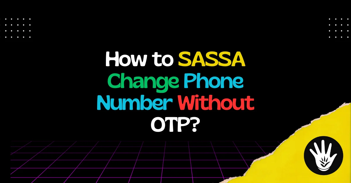 How to SASSA Change Phone Number Without OTP?