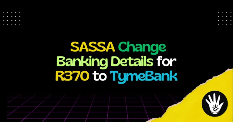 SASSA Change Banking Details for R370 to TymeBank