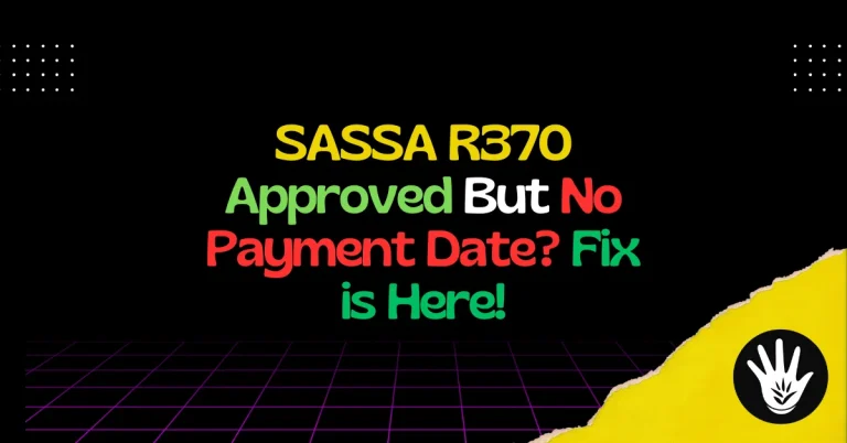 SASSA R370 Approved But No Payment Date? Fix is Here!