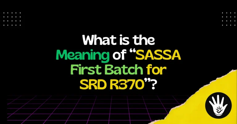 What is the Meaning of “SASSA First Batch for SRD R370”?