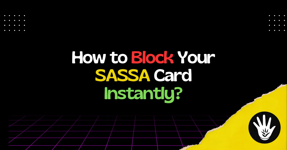 How to Block Your SASSA Card Instantly