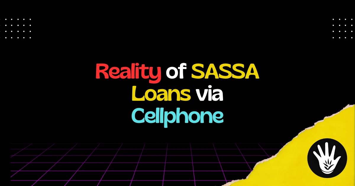 Reality of SASSA Loans via Cellphone