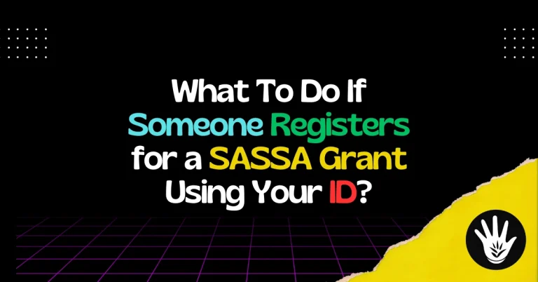 What To Do If Someone Registers for a SASSA Grant Using Your ID