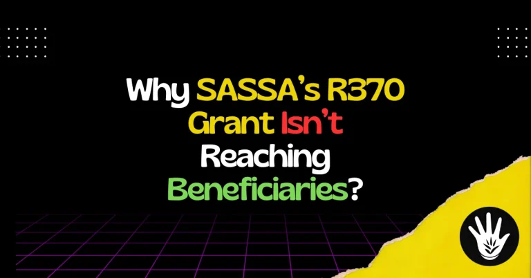 Why SASSA’s R370 Grant Isn’t Reaching Beneficiaries
