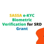 SASSA e-KYC Biometric Verification for SRD Grant SASSA e-KYC Biometric Verification for SRD Grant