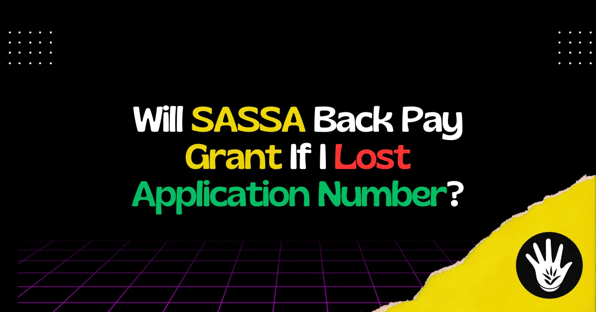 Will SASSA Back Pay Grant If I Lost Application Number