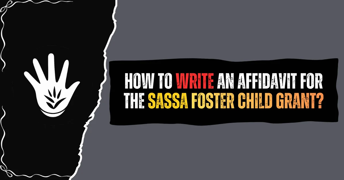 How to Write an Affidavit for the SASSA Foster Child Grant